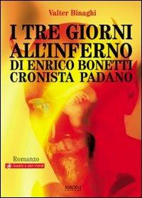 I tre giorni all'inferno di Enrico Bonetti cronista padano - Valter Binaghi - copertina