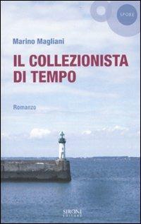Il collezionista di tempo - Marino Magliani - copertina