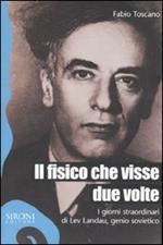 Il fisico che visse due volte. I giorni straordinari di Lev Landau, genio sovietico