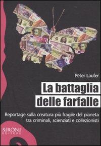 La battaglia delle farfalle. Reportage sulla creatura più fragile del pianeta tra criminali, scienziati e collezionisti - Peter Laufer - copertina