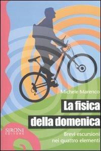 La fisica della domenica. Brevi escursioni nei quattro elementi - Michele Marenco - copertina