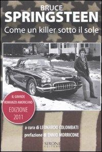 Bruce Springsteen. Come un killer sotto il sole. Il grande romanzo americano (1972-2011). Testo inglese a fronte - copertina