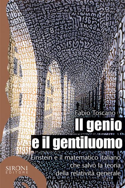 Il genio e il gentiluomo. Einstein e il matematico italiano che salvò la teoria della relatività generale - Fabio Toscano - ebook