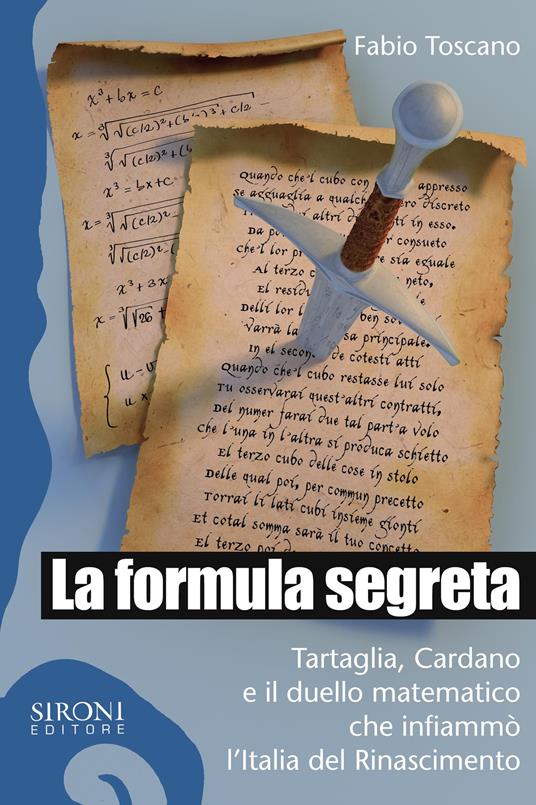 La formula segreta. Tartaglia, Cardano e il duello matematico che infiammò l'Italia del Rinascimento - Fabio Toscano - ebook