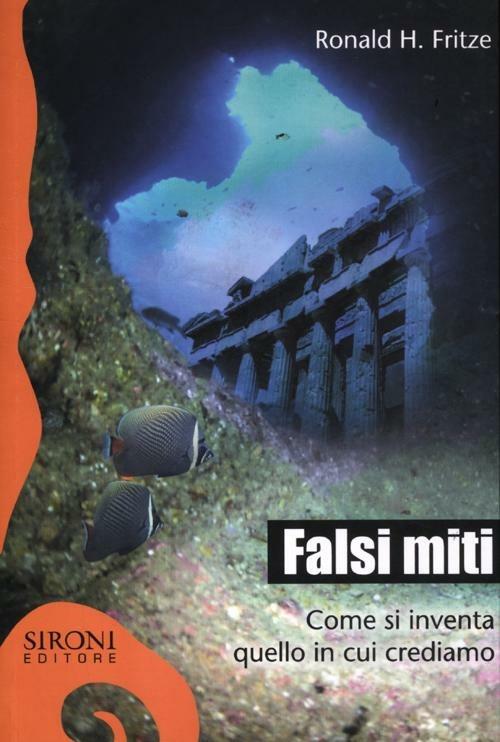 Falsi miti. Come si inventa quello in cui crediamo - Ronald H. Fritze - copertina
