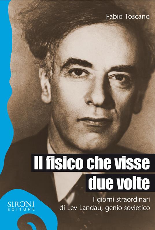 Il fisico che visse due volte. I giorni straordinari di Lev Landau, genio sovietico - Fabio Toscano - ebook