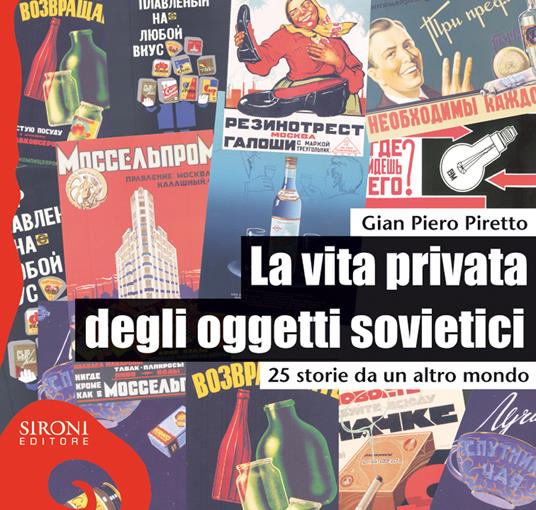 La vita privata degli oggetti sovietici. 25 storie da un altro mondo - G. Piero Piretto - ebook