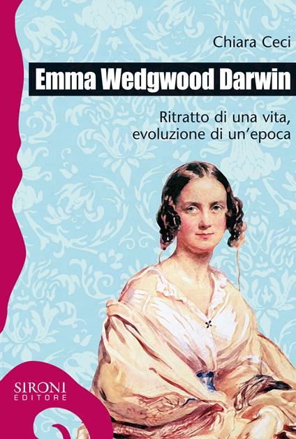 Emma Wedgwood Darwin. Ritratto di una vita, evoluzione di un'epoca - Chiara Ceci - ebook