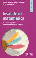 Insalate di matematica. Degustazioni guidate per stimolare l'appetito numerico