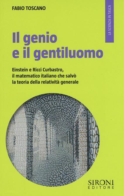 Il genio e il gentiluomo. Einstein e il matematico italiano che salvò la teoria della relatività generale - Fabio Toscano - copertina