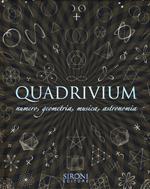 Quadrivium. Numero, geometria, musica, astronomia