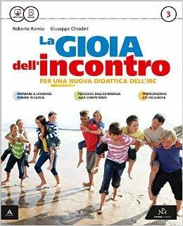 La gioia dell'incontro. Per la Scuola media. Con e-book. Con espansione online. Vol. 3 - Roberto Romio,Giuseppe Chiodini - copertina