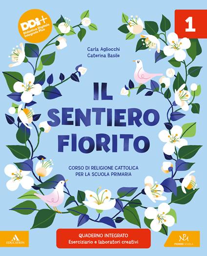 Il sentiero fiorito. Corso di religione cattolica. Con Il mio quaderno operativo. Per la Scuola elementare. Con e-book. Con espansione online. Vol. 1-2-3 - Carla Agliocchi,Caterina Basile - copertina