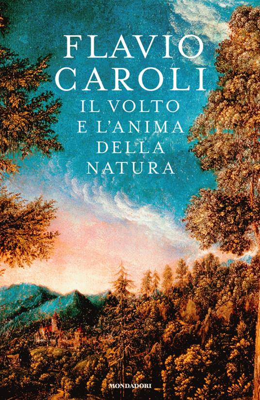 Il volto e l'anima della natura - Flavio Caroli - ebook