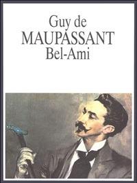 Bel-Ami - Guy de Maupassant,Dianella Selvatico Estense - ebook