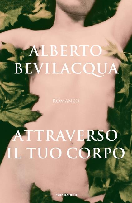 Attraverso il tuo corpo - Alberto Bevilacqua - ebook