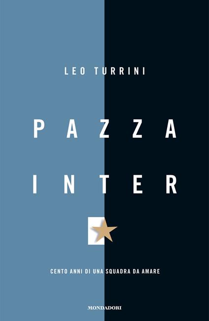 Pazza Inter. Cento anni di una squadra da amare - Leo Turrini - ebook