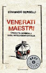 Venerati maestri. Operetta immorale sugli intelligenti d'Italia