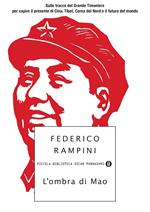 L' ombra di Mao. Sulle tracce del Grande Timoniere per capire il presente di Cina, Tibet, Corea del Nord e il futuro del mondo