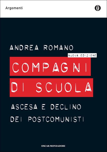 Compagni di scuola. Ascesa e declino dei postcomunisti - Andrea Romano - ebook