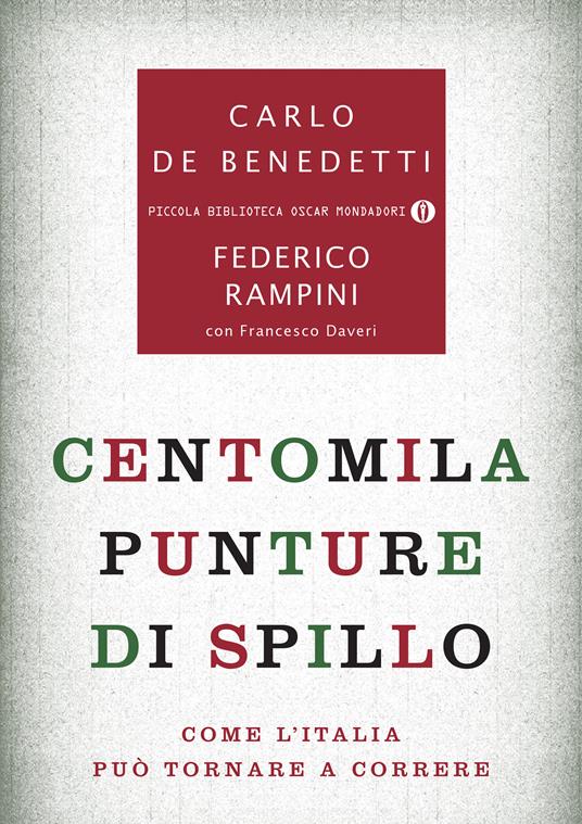 Centomila punture di spillo. Come l'Italia può tornare a correre - Francesco Daveri,Carlo De Benedetti,Federico Rampini - ebook