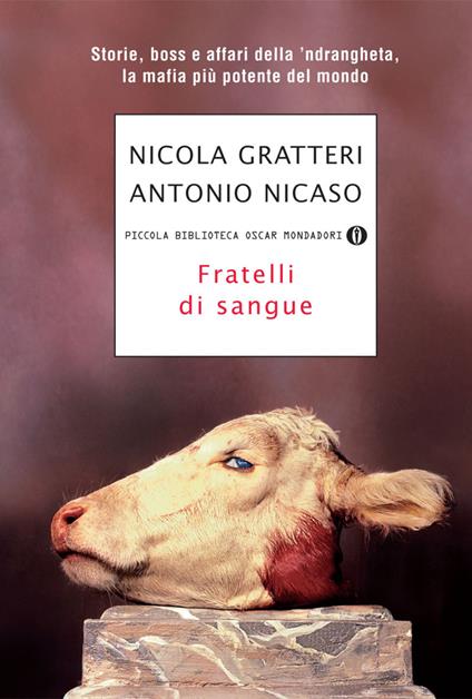 Fratelli di sangue. Storie, boss e affari della 'ndrangheta, la mafia più potente del mondo - Nicola Gratteri,Antonio Nicaso - ebook