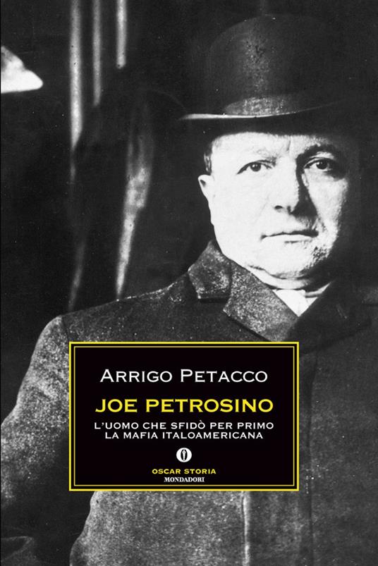 Joe Petrosino. L'uomo che sfidò per primo la mafia italoamericana - Arrigo Petacco - ebook