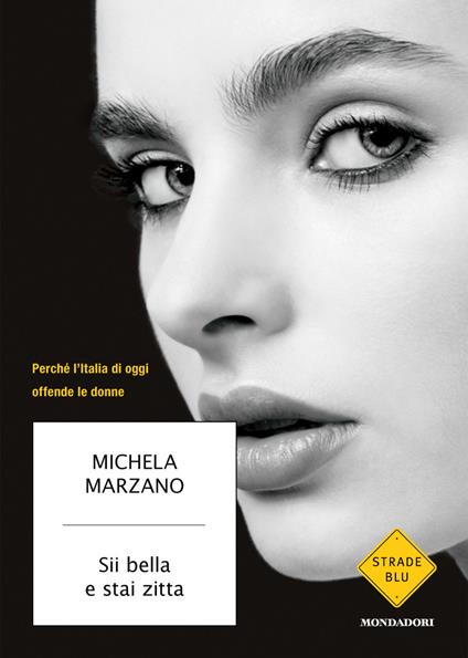 Sii bella e stai zitta. Perché l'Italia di oggi offende le donne - Michela Marzano - ebook