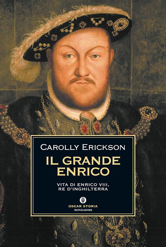 Il grande Enrico. Vita di Enrico VIII, re d'Inghilterra - Carolly Erickson - ebook