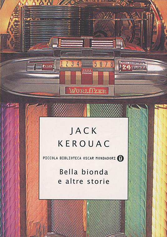 Bella bionda e altre storie - Jack Kerouac,Luca Guerneri - ebook