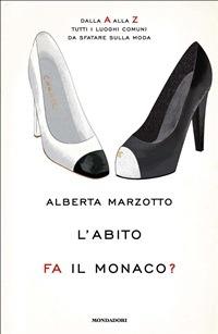 L' abito fa il monaco. Dalla A alla Z tutti i luoghi comuni da sfatare sulla moda - Alberta Marzotto - ebook