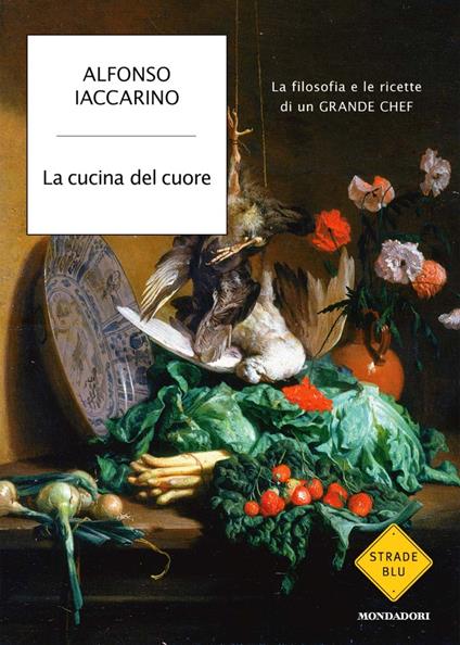 La cucina del cuore. La filosofia e le ricette di un grande chef - Alfonso Iaccarino - ebook