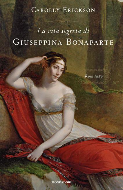 La vita segreta di Giuseppina Bonaparte - Carolly Erickson,A. L. Zazo - ebook