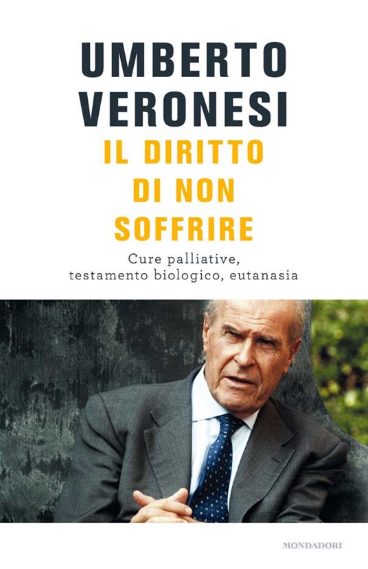 Il diritto di non soffrire. Cure palliative, testamento biologico, eutanasia - Umberto Veronesi,Luigi Bazzoli - ebook