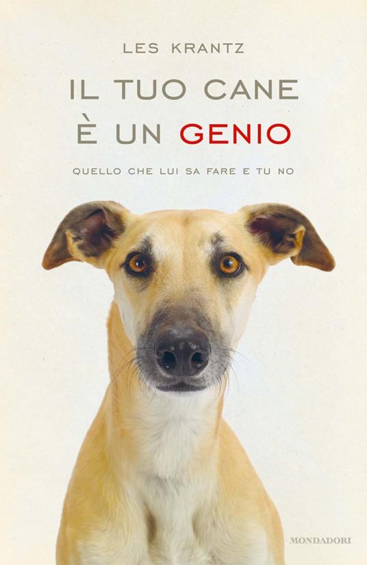 Il tuo cane è un genio. Quello che lui sa fare e tu no - Les Krantz,T. P. Ma Anand,M. Panatero - ebook