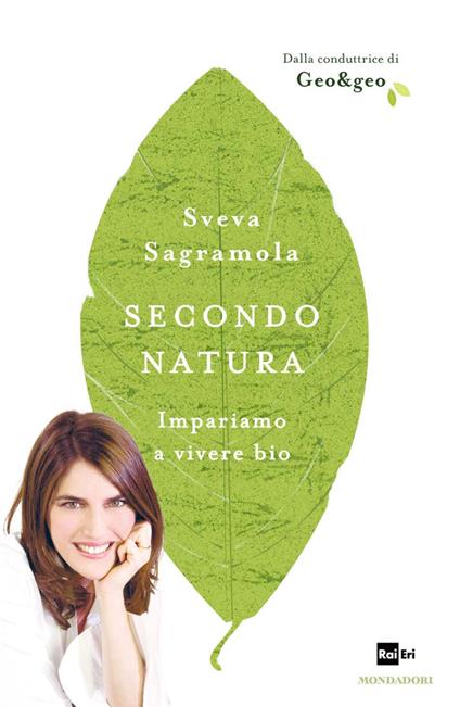 Secondo natura. Impariamo a vivere bio - Sveva Sagramola - ebook