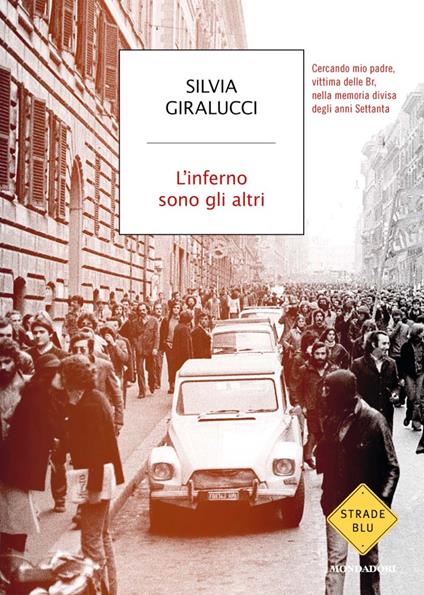 L' inferno sono gli altri. Cercando mio padre, vittima delle Br, nella memoria divisa degli anni Settanta - Silvia Giralucci - ebook