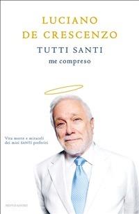Tutti santi me compreso - Luciano De Crescenzo - ebook