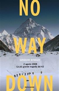 No way down. 2 agosto 2008. La più grande tragedia del K2 - Bowley, Graham  - Ebook - EPUB2 con Adobe DRM