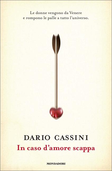 In caso d'amore scappa. Le donne vengono da Venere e rompono le palle a tutto l'universo - Dario Cassini - ebook