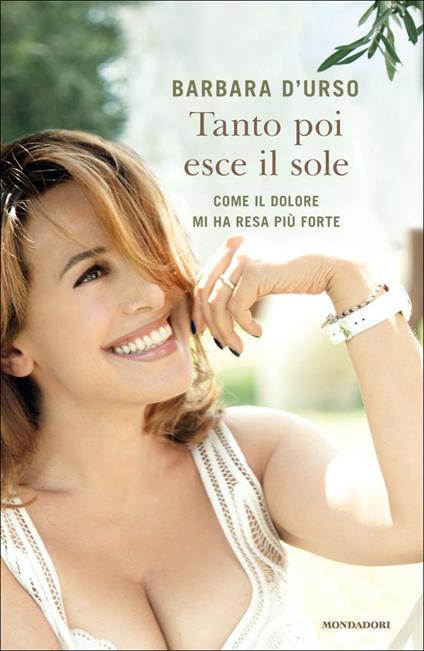 Tanto poi esce il sole. Come il dolore mi ha resa più forte - Barbara D'Urso - ebook