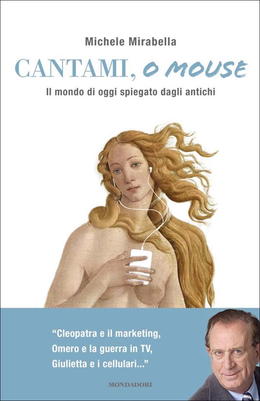 Cantami, o mouse. Il mondo di oggi spiegato dagli antichi - Michele Mirabella - ebook