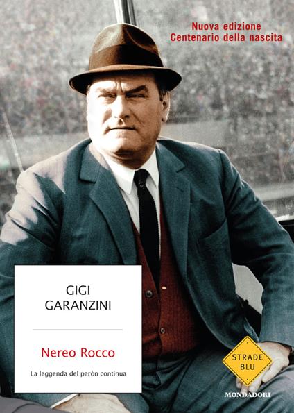 Nereo Rocco. La leggenda del paròn continua - Gigi Garanzini - ebook