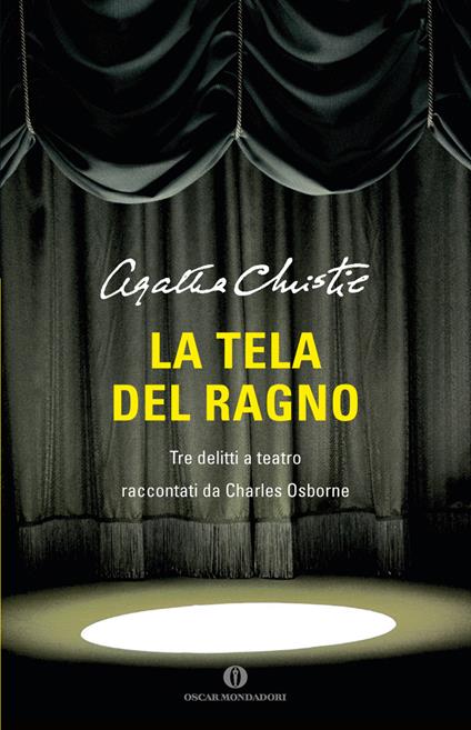 La tela del ragno. Tre delitti a teatro - Agatha Christie,Charles Osborne,I. Longo - ebook