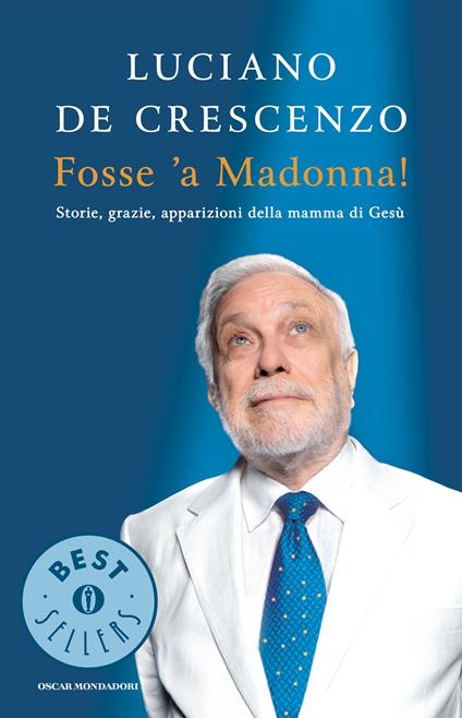Fosse 'a Madonna! Storie, grazie, apparizioni della mamma di Gesù - Luciano De Crescenzo - ebook
