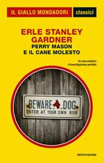 Perry Mason e il cane molesto. Classici del giallo