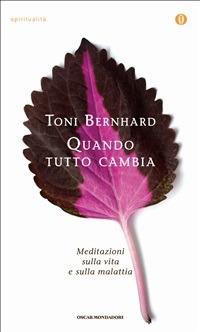 Quando tutto cambia. Meditazioni sulla vita e sulla malattia - Toni Bernhard,C. L. Candiani - ebook