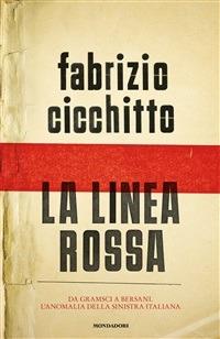 La linea rossa. Da Gramsci a Bersani. L'anomalia della sinistra italiana - Fabrizio Cicchitto - ebook