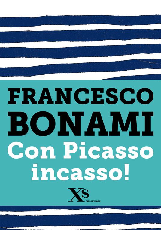 Con Picasso incasso - Francesco Bonami - ebook