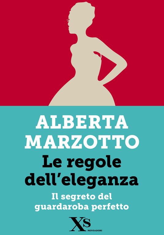Le regole dell'eleganza - Alberta Marzotto - ebook